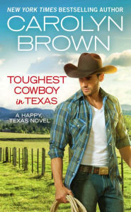 Title: Toughest Cowboy in Texas (Happy, Texas Series #1), Author: Carolyn Brown