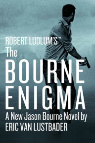 Title: Robert Ludlum's The Bourne Enigma (Bourne Series #13), Author: Eric Van Lustbader