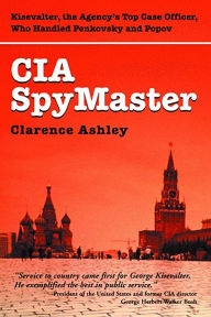 Title: CIA Spymaster: George Kisevalter, Author: Clarence Ashley