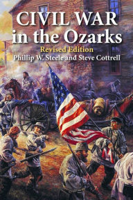 Title: Civil War in the Ozarks, Author: Phillip Steele