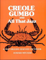 Title: Creole Gumbo and All That Jazz: A New Orleans Seafood Cookbook, Author: Howard Mitcham