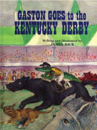 Title: Gaston Goes to the Kentucky Derby, Author: James Rice