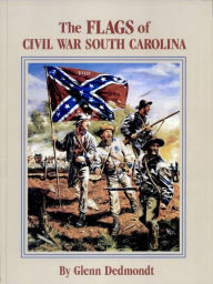Title: The Flags of Civil War South Carolina, Author: Glenn Dedmondt