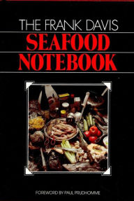 Title: The Frank Davis Seafood Notebook, Author: Frank Davis