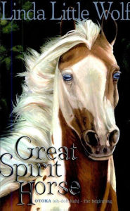 Title: Great Spirit Horse, Author: Linda Little Wolf