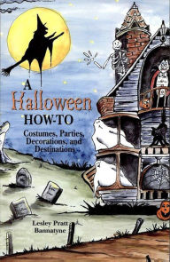 Title: A Halloween How-To, Author: Lesley Pratt Bannatyne