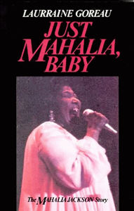 Title: Just Mahalia, Baby, Author: Laurraine Goreau