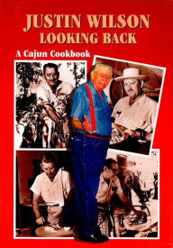 Title: Justin Wilson Looking Back: A Cajun Cookbook, Author: Justin Wilson