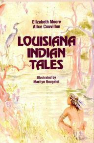 Title: Louisiana Indian Tales, Author: Alice Wilbert Couvillon