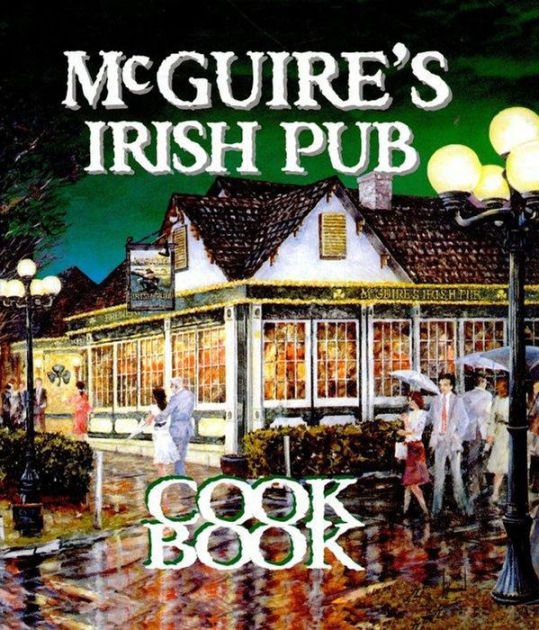 Mcguire's Irish Pub Cookbook by Jessie Tirsch, Hardcover Barnes & Noble®