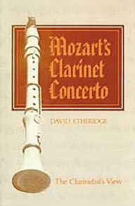 Title: Mozart's Clarinet Concerto: The Clarinetist's View, Author: David E. Etheridge