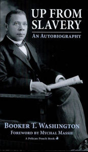 Title: Up from Slavery: An Autobiography, Author: Booker T. Washington