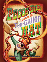Title: Pecos Bill Invents the Ten-Gallon Hat, Author: Kevin Strauss