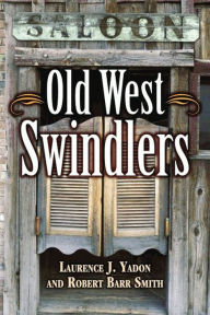 Title: Old West Swindlers, Author: Laurence J. Yadon