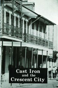Title: Cast Iron and the Crescent City, Author: Ann M. Masson