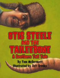 Otis Steele and the Taileebone!: A Southern Tall Tale