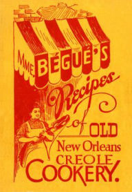 Mme. Begue's Recipes of Old New Orleans Creole Cookery