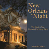 Title: New Orleans at Night: The Magic of the Crescent City After Dark, Author: Kerri McCaffety
