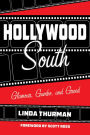 Hollywood South: Glamour, Gumbo, and Greed