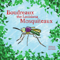 Title: Boudreaux the Louisiana Mosquiteaux, Author: Mr. Stacy Bearden