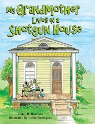 Title: My Grandmother Lives in a Shotgun House, Author: Daisy Harrison