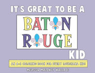 Title: It's Great to Be a Baton Rouge Kid: An A-Z Coloring Book, Author: Melissa Wallace