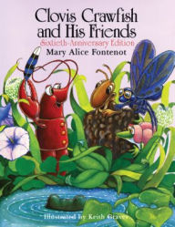Title: Clovis Crawfish and His Friends Sixtieth-Anniversary Edition, Author: Mary Alice Fontenot