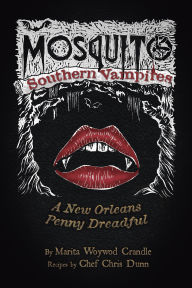 Title: Mosquito - Southern Vampires: A New Orleans Penny Dreadful, Author: Marita Woywod Crandle