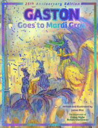 Title: Gaston® Goes to Mardi Gras: 25th Anniversary Edition, Author: James Rice