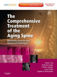 The Comprehensive Treatment of the Aging Spine E-Book: Minimally Invasive and Advanced Techniques - Expert Consult