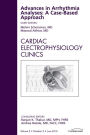 Advances in Arrhythmia Analyses: A Case-Based Approach, An Issue of Cardiac Electrophysiology Clinics - E-Book