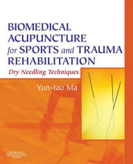 Title: Biomedical Acupuncture for Sports and Trauma Rehabilitation: Dry Needling Techniques, Author: Yun-tao Ma PhD LicAc