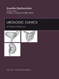 Title: Erectile Dysfunction, An Issue of Urologic Clinics, Author: Culley Carson