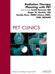 Radiation Therapy Planning, An Issue of PET Clinics - E-Book