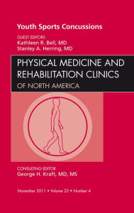 Title: Youth Sports Concussions, An Issue of Physical Medicine and Rehabilitation Clinics, Author: Stanley A. Herring MD