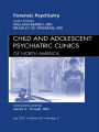 Forensic Psychiatry, An Issue of Child and Adolescent Psychiatric Clinics of North America