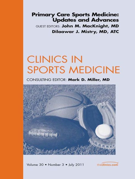 Primary Care Sports Medicine: Updates And Advances, An Issue Of Clinics ...