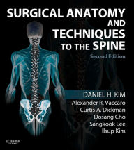 Title: Surgical Anatomy and Techniques to the Spine E-Book: Expert Consult - Online and Print, Author: Daniel H. Kim MD