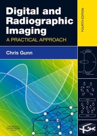 Title: Digital and Radiographic Imaging: A Practical Approach, Author: Chris Gunn MA