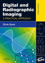 Digital and Radiographic Imaging E-Book: A Practical Approach