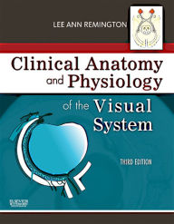 Title: Clinical Anatomy of the Visual System E-Book: Clinical Anatomy of the Visual System E-Book, Author: Lee Ann Remington OD