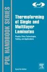 Title: Thermoforming of Single and Multilayer Laminates: Plastic Films Technologies, Testing, and Applications, Author: Syed Ali Ashter