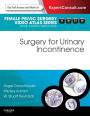Surgery for Urinary Incontinence E-Book: Female Pelvic Surgery Video Atlas Series: Expert Consult: Online