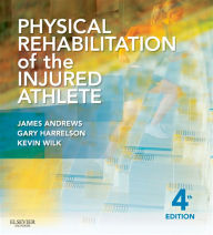 Title: Physical Rehabilitation of the Injured Athlete E-Book: Expert Consult - Online and Print, Author: James R. Andrews MD