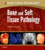 Bone and Soft Tissue Pathology E-Book: A Volume in the High Yield Pathology Series