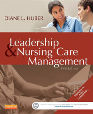 Title: Leadership and Nursing Care Management / Edition 5, Author: Diane Huber PhD