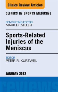 Sports-Related Injuries of the Meniscus, An Issue of Clinics in Sports Medicine - E-Book