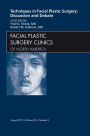 Techniques in Facial Plastic Surgery: Discussion and Debate, An Issue of Facial Plastic Surgery Clinics