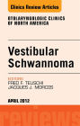 Vestibular Schwannoma: Evidence-based Treatment, An Issue of Otolaryngologic Clinics