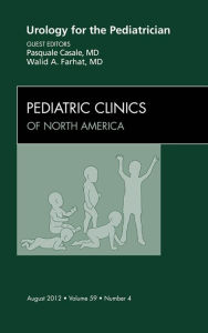 Title: Urology for the Pediatrician, An Issue of Pediatric Clinics, Author: Pasquale Casle MD